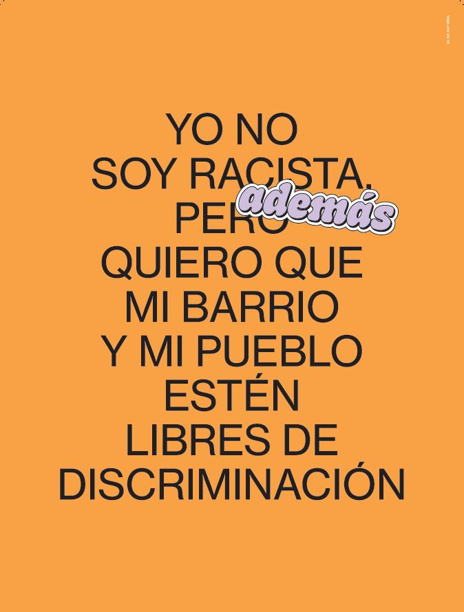 Yo no soy racista pero, además, quiero que mi pueblo y mi barrio estén libres de discriminación.